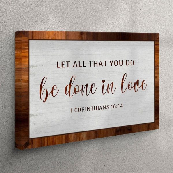 1 Corinthians 1614 Let All That You Do Be Done In Love Canvas Wall Art Print – Christian Wall Art Canvas