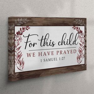1 Samuel 127 For This Child We Have Prayed Canvas Wall Art – Christian Wall Art – Christian Wall Art Canvas