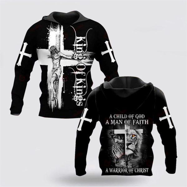 A Warrior Of Jesus Christ A Child Of God A Man Of Faith All Over Print 3D Hoodie – Gifts For Christians