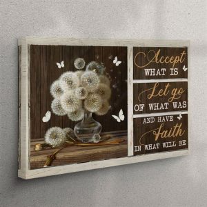 Accept What Is Let Go Of What Was Have Faith In What Will Be Canvas Wall Art – Christian Wall Art Canvas