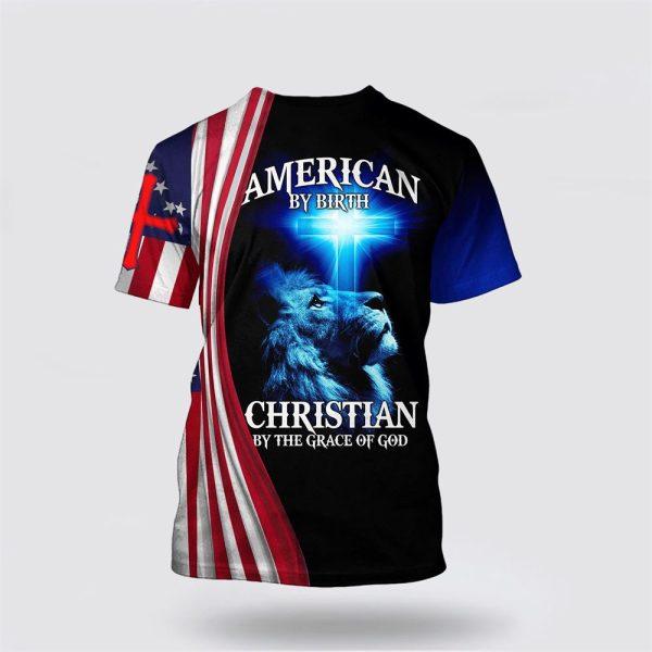 American By Birth Christian By The Grace Of God Jesus All Over Print All Over Print 3D T Shirt – Gifts For Christians