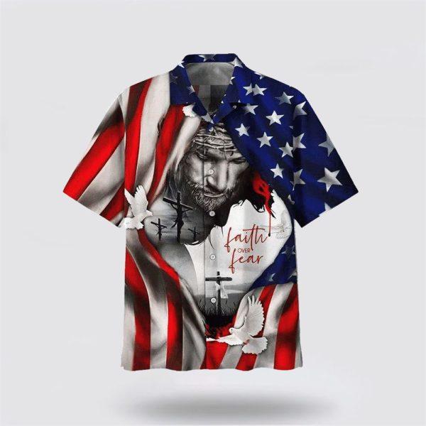 American Flag Faith Over Fear Jesus Hawaiian Shirt – Gifts For Christians