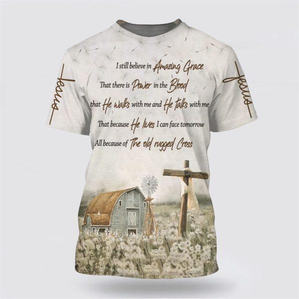Barnhouse I Still Believe In Amazing Grace That All Over Print All Over Print 3D T Shirt – Gifts For Christians