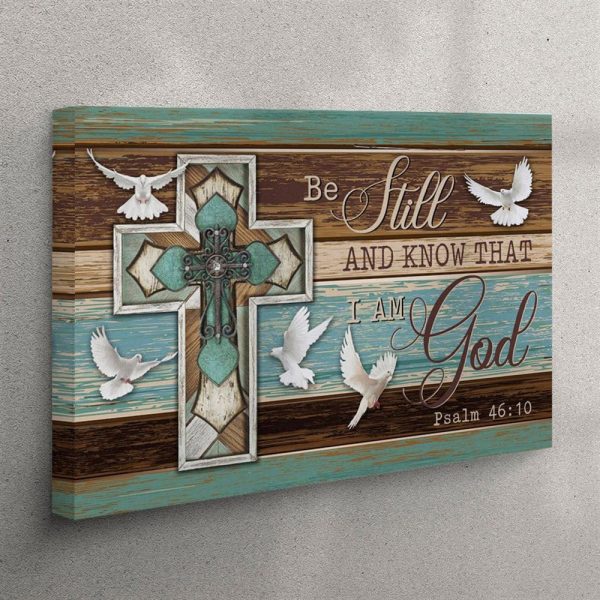 Be Still And Know That I Am God – Dove Cross – Christian Canvas Wall Art – Christian Wall Art Canvas
