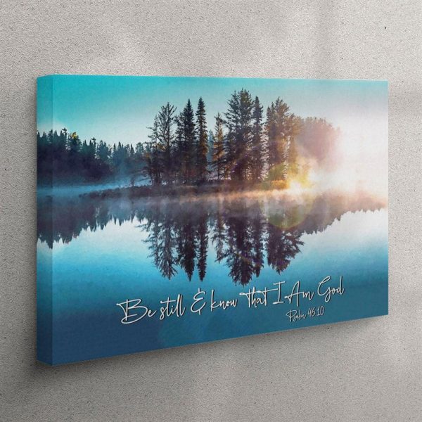 Be Still And Know That I Am God – Lake Reflections – Christian Canvas Wall Art – Christian Wall Art Canvas