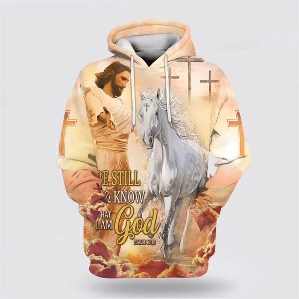 Be Still And Know That I Am God All Over Print 3D Hoodie Jesus And White Horse Hoodies – Gifts For Christians