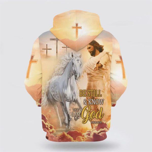 Be Still And Know That I Am God All Over Print 3D Hoodie Jesus And White Horse Hoodies – Gifts For Christians