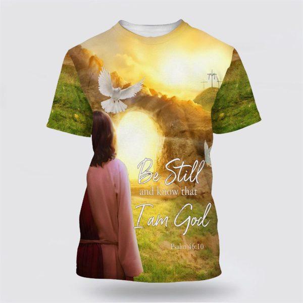 Be Still And Know That I Am God Holy Spirit All Over Print All Over Print 3D T Shirt – Gifts For Christians