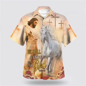Be Still And Know That I Am God Jesus And Horse Hawaiian Shirt 1 zd9mvi.jpg