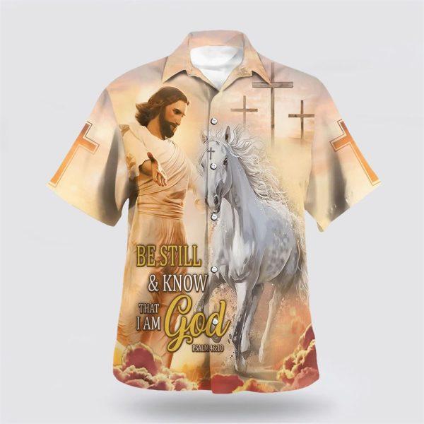 Be Still And Know That I Am God Jesus And Horse Hawaiian Shirt – Gifts For Christians