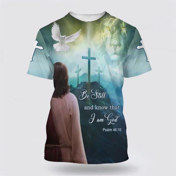 Be Still And Know That I Am God Jesus Dove All Over Print 3D T Shirt – Gifts For Christians