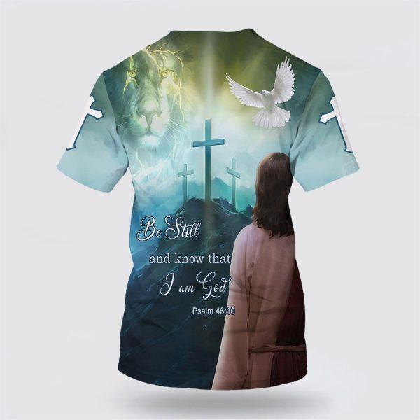 Be Still And Know That I Am God Jesus Dove All Over Print 3D T Shirt – Gifts For Christians