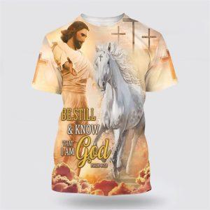 Be Still And Know That I Am God Jesus Horse 3D Shirt Gifts For Christians 1 tdj2vc.jpg