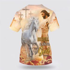 Be Still And Know That I Am God Jesus Horse 3D Shirt Gifts For Christians 2 mgw5jl.jpg