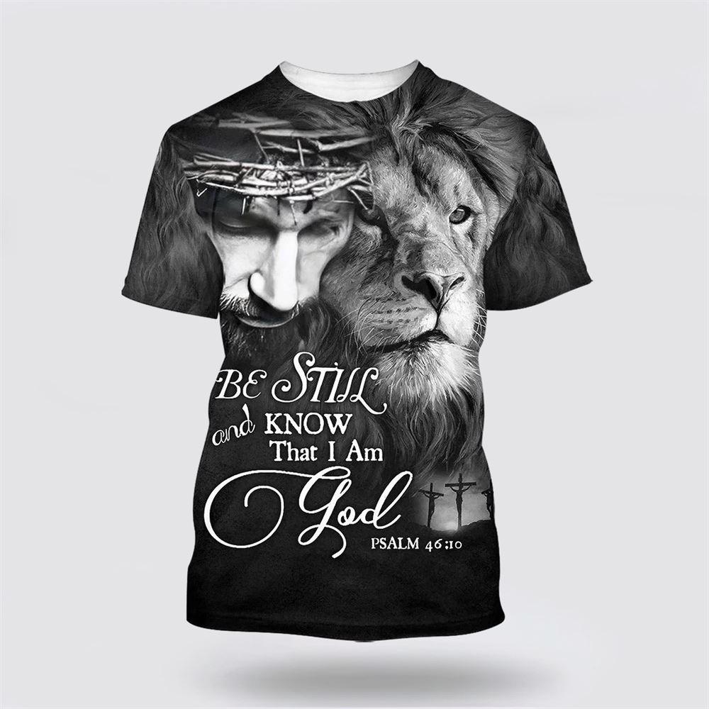 Be Still And Know That I Am God Jesus Lion All Over Print 3D T Shirt – Gifts For Christians