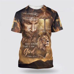 Be Still And Know That I Am God Shirts Jesus And The Lion All Over Print 3D T Shirt Gifts For Christians 1 faanz2.jpg