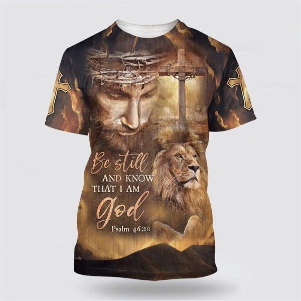 Be Still And Know That I Am God Shirts Jesus And The Lion All Over Print 3D T Shirt – Gifts For Christians