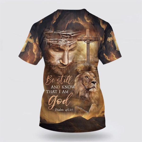 Be Still And Know That I Am God Shirts Jesus And The Lion All Over Print 3D T Shirt – Gifts For Christians