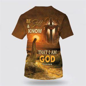 Be Still And Know That I Am God Shirts Jesus And Wooden Cross All Over Print 3D T Shirt Gifts For Christians 2 qllt22.jpg