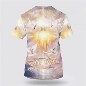 Be Still And Know That I Am God Shirts Jesus Arms Open All Over Print 3D T Shirt Gifts For Christians 2 no87v9.jpg