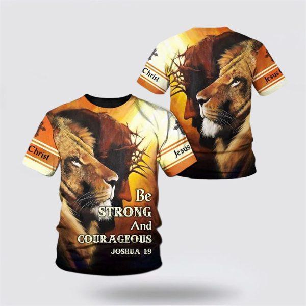 Be Strong And Courageous Jesus All Over Print 3D T Shirt – Gifts For Christians