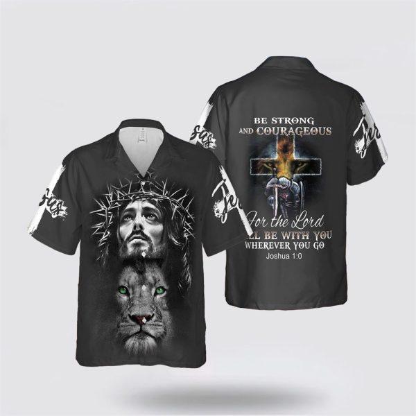 Be Strong And Courageous Lion Jesus Hawaiian Shirts – Gifts For Christians