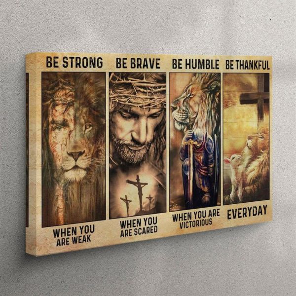 Be Strong Be Brave Be Humble Be Thankful Canvas Wall Art – Christian Wall Art Canvas