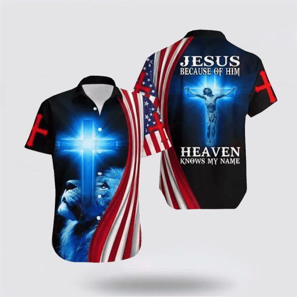 Because Of Him Heaven Know My Name Jesus Hawaiian Shirt With Lion & Christian Cross – Gifts For Christians