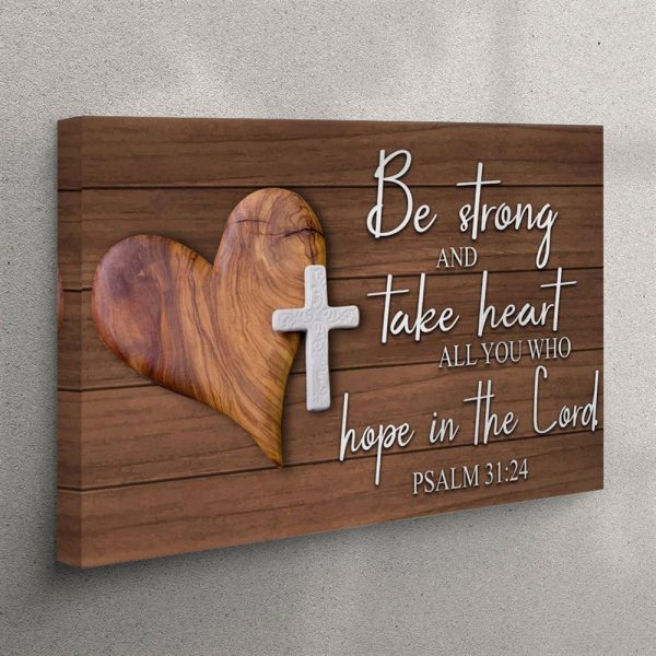 Bible Verse Wall Art Psalm 3124 Be Strong And Take Heart Canvas Print – Christian Wall Art Canvas