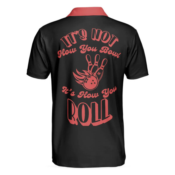 Black And Red Bowling It’s Not How You Bowl Polo Shirt – Bowling Men Polo Shirt – Gifts To Get For Your Dad – Father’s Day Shirt