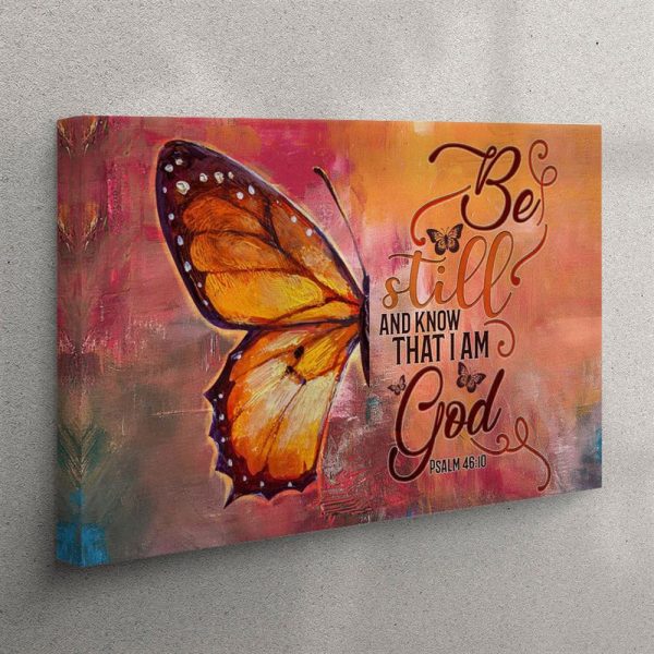 Butterfly Be Still And Know That I Am God Psalm 4610 Bible Verse Canvas Wall Art Print