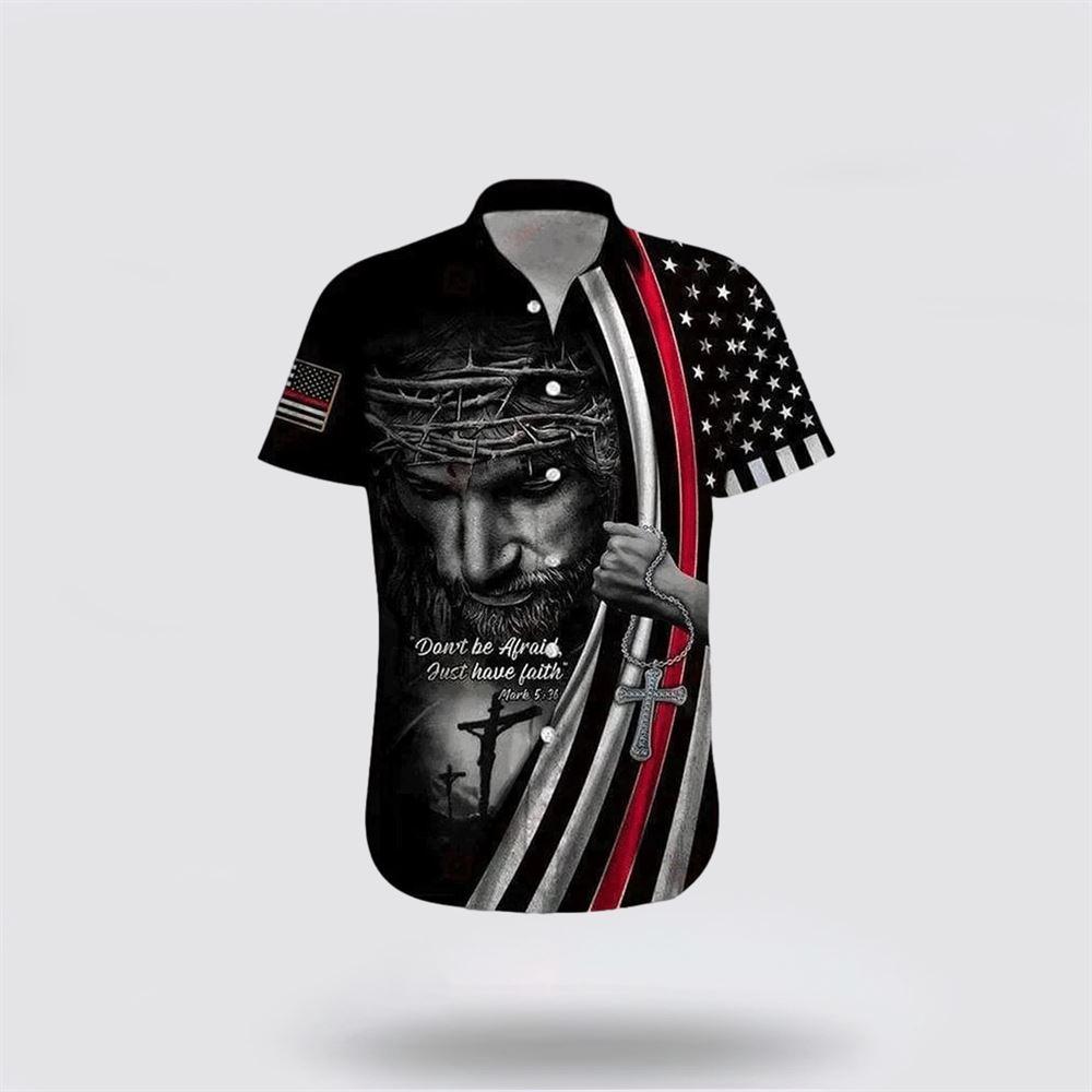 Christian Jesus Don’t Be Afraid Just Have Faith Jesus Hawaiian Shirt – Gifts For Christians Christian Jesus Don’t Be Afraid Just Have Faith Jesus Hawaiian Shirt – Gifts For Christians