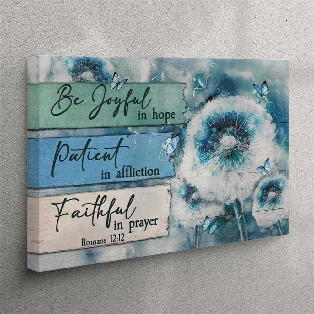Christian Wall Art Be Joyful In Hope Romans 1212 Canvas Wall Art – Christian Wall Art Canvas Christian Wall Art Be Joyful In Hope Romans 1212 Canvas Wall Art – Christian Wall Art Canvas