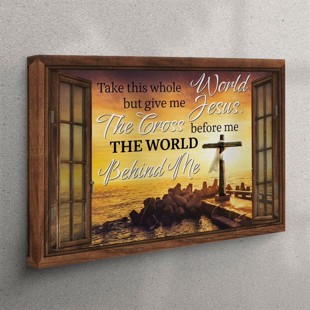 Christian Wall Art Cross Sunset – Take This Whole World But Give Me Jesus Canvas Wall Art – Christian Wall Art Canvas Christian Wall Art Cross Sunset – Take This Whole World But Give Me Jesus Canvas Wall Art – Christian Wall Art Canvas