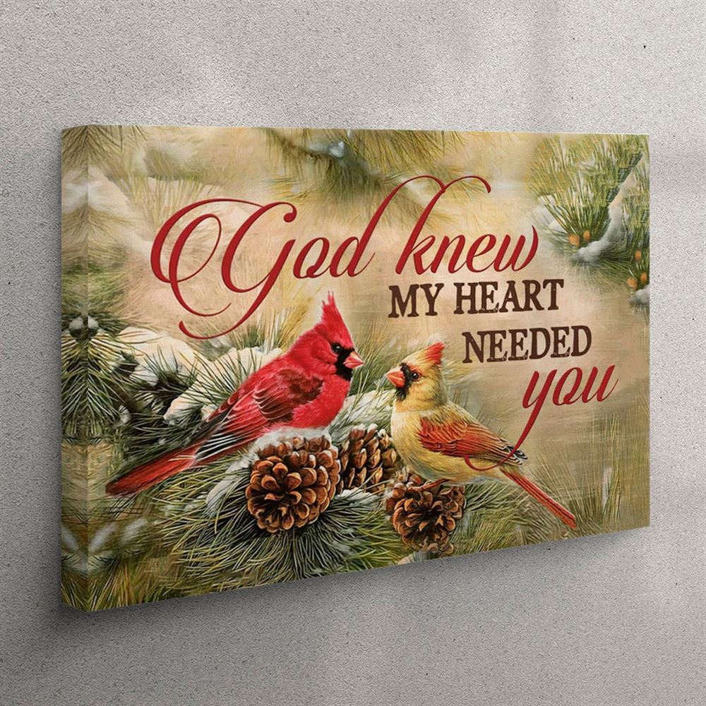 Christmas Cardinal Bird – God Knew My Heart Needed You Canvas Wall Art – Christian Wall Art Canvas