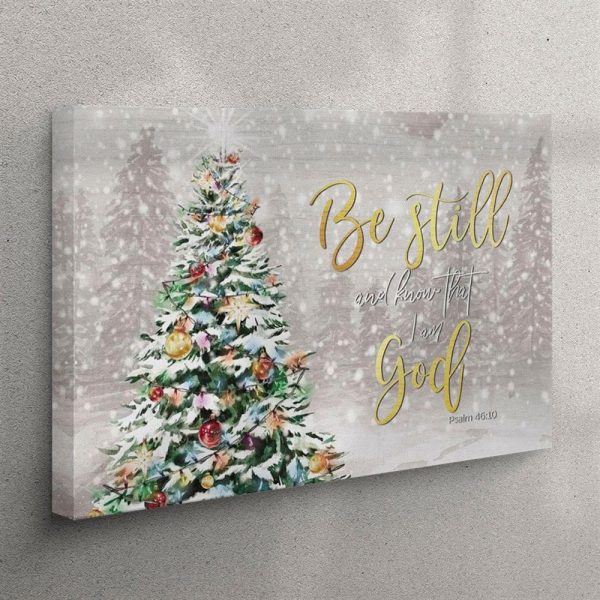 Christmas Gifts – Be Still And Know That I Am God Christmas Canvas Wall Art Print – Christian Wall Art Canvas