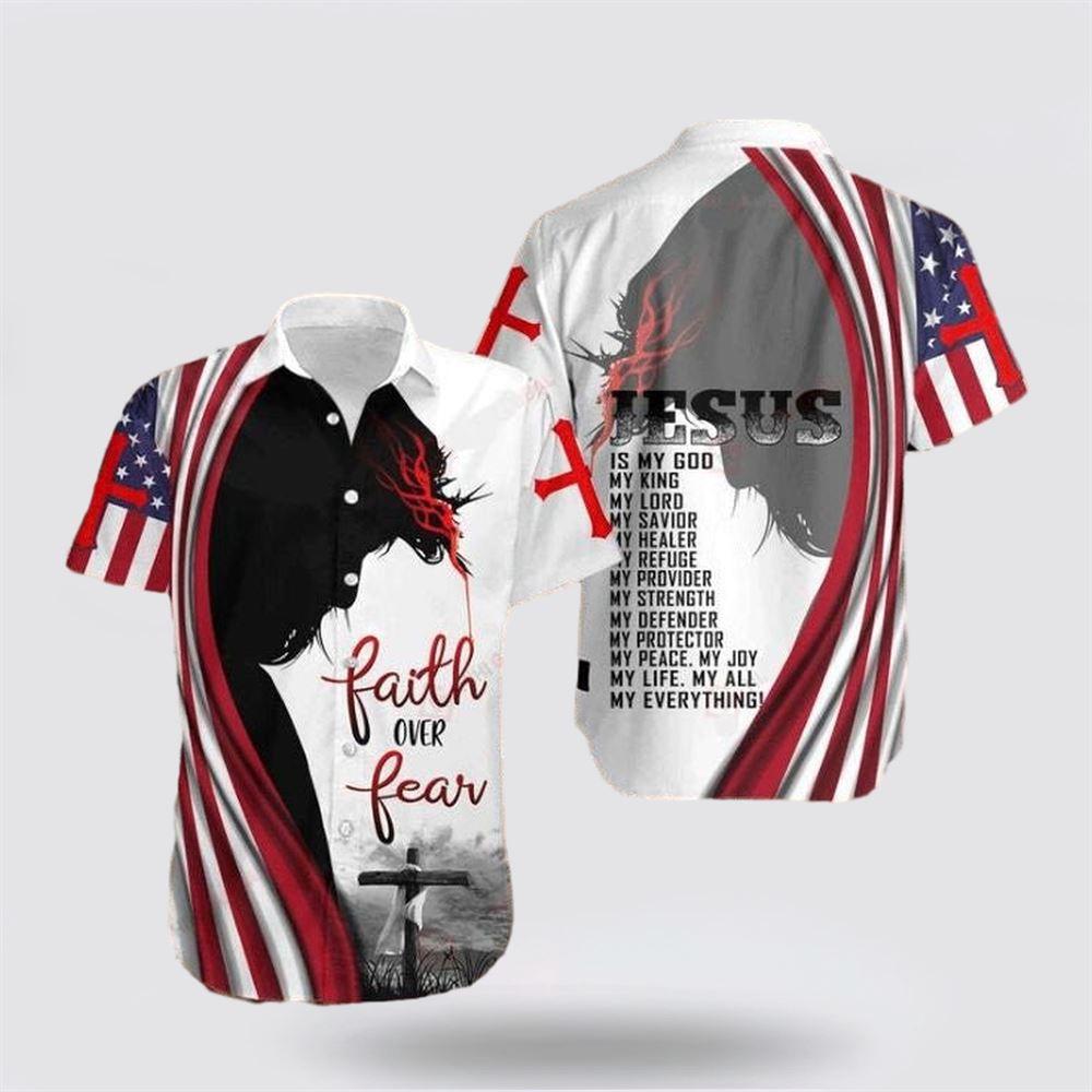 Cross Jesus Bible America Flag Faith Over Fear Jesus Is My God My King My Lord My Savior Hawaiian Shirt – Gifts For Christians Cross Jesus Bible America Flag Faith Over Fear Jesus Is My God My King My Lord My Savior Hawaiian Shirt – Gifts For Christians