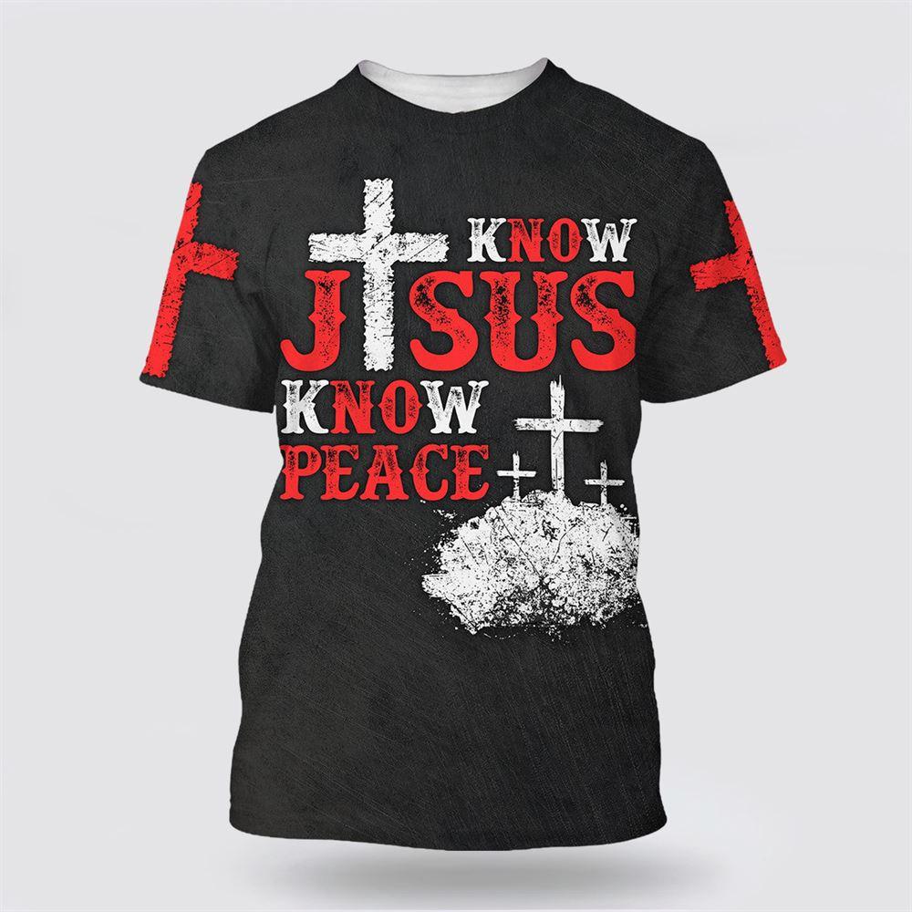 Cross Know Jesus Know Peace All Over Print 3D T Shirt – Gifts For Christians