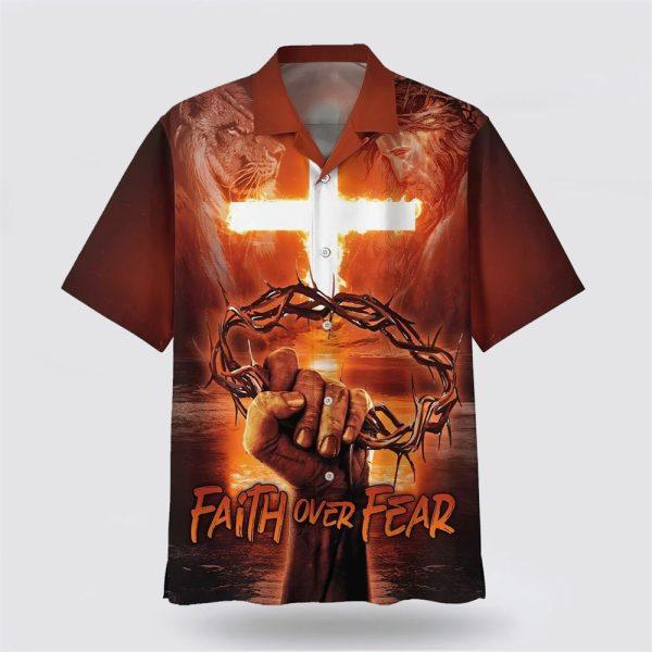 Crown Of Thorns Faith Over Fear Hawaiian Shirts – Gifts For Christians