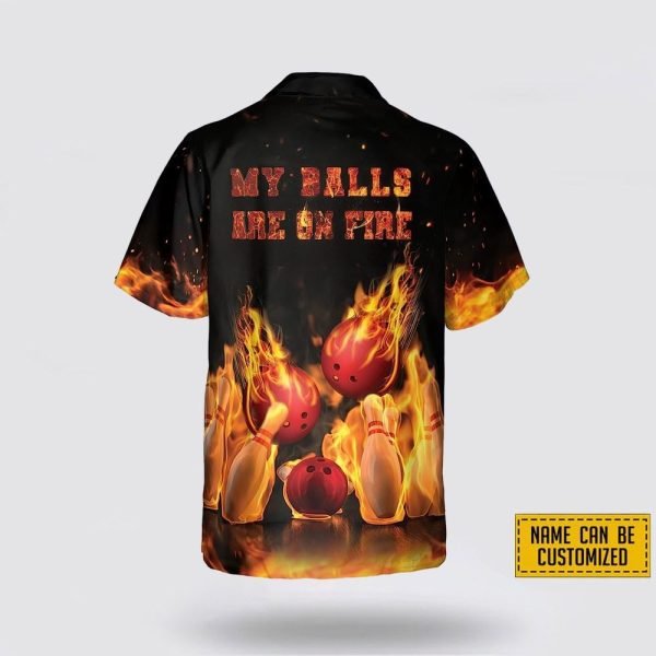 Custom Name Bowling Fire My Balls Are On Fire Bowling Hawaiin Shirt – Beachwear Gift For Bowler