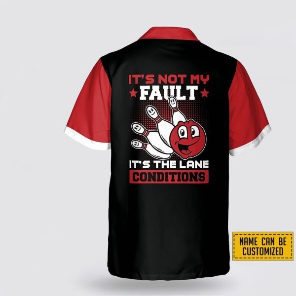 Custom Name It’s Not My Fault It’s The Lane Conditions Bowling Hawaiin Shirt – Gift For Bowling Enthusiasts
