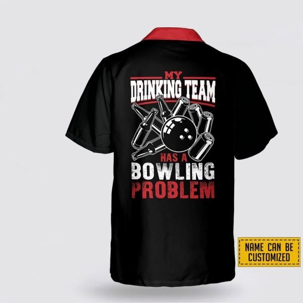 Custom Name My Drinking Team Has A Bowling Problem Hawaiin Shirt – Gift For Bowling Enthusiasts