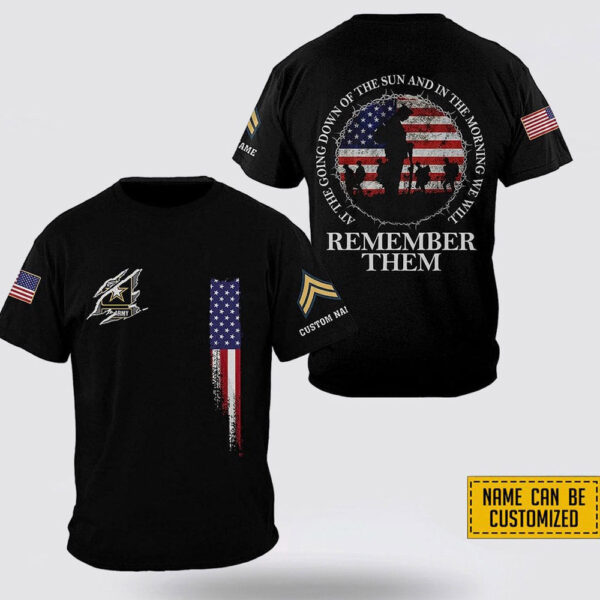 Custom Name Rank US Army In the Morning We Will Remember Them All Over Print 3D T-Shirt – Gift For Military Personnel