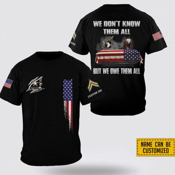 Custom Name Rank US Army We Don’t Know Them All But We Owe Them All Over Print 3D T-Shirt – Gift For Military Personnel