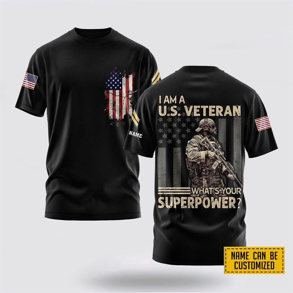 Customized US Army 3D T Shirt I Am A US Veteran What’s Your Superpower – For Military Personnel