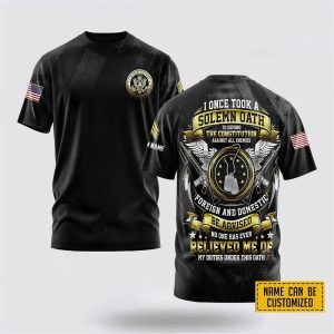 Customized US Army 3D T Shirt I Once Took A Solemn Oath For Military Personnel 1 qx8izh.jpg
