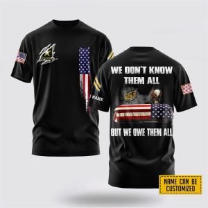 Customized US Army 3D T Shirt US Branches We Don t Know Them All But We Owe Them All Gifts For Soldiers 1 gr3hgd.jpg