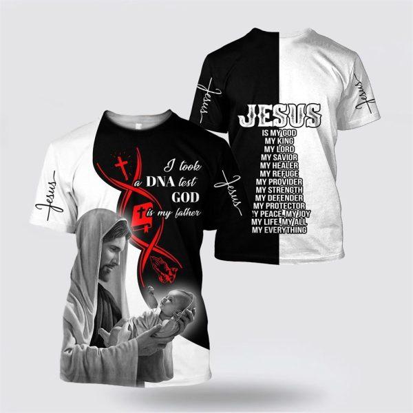 Dna Test God Is My Father Jesus All Over Print 3D T Shirt – Gifts For Christians