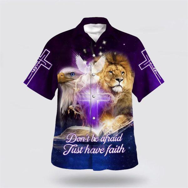 Don’t Be Afraid Just Have Faith Hawaiian Shirt – Gifts For Christians