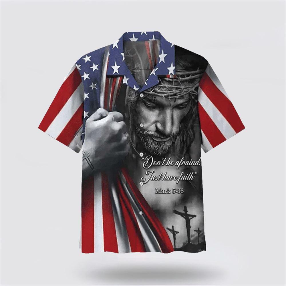 Don’t Be Afraid Just Have Faith Jesus Hawaiian Shirt – Gifts For Christians Don’t Be Afraid Just Have Faith Jesus Hawaiian Shirt – Gifts For Christians